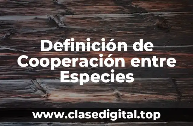 Ejemplos de Cooperación entre Especies