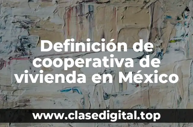 Definición de cooperativa de vivienda en México
