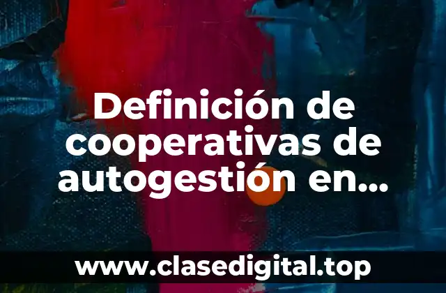Definición de cooperativas de autogestión en Costa Rica