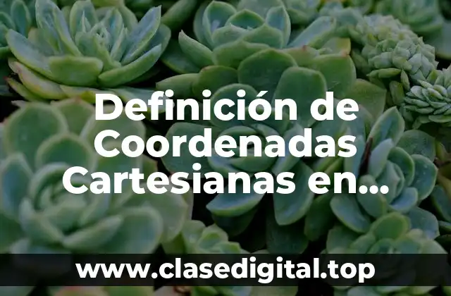Definición de Coordenadas Cartesianas en Cartografía