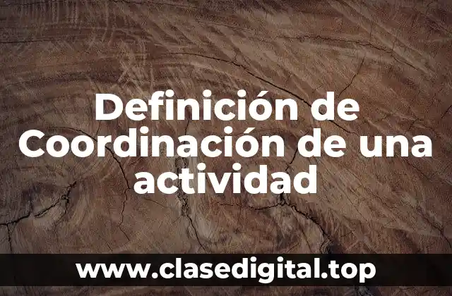 Definición de Coordinación de una actividad