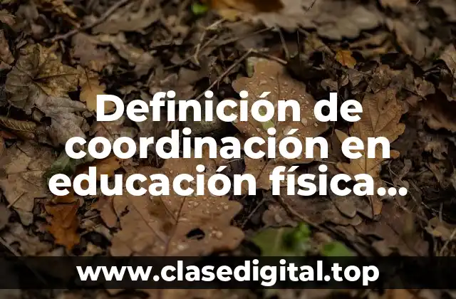 Definición de coordinación en educación física para niños