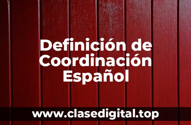 Definición de Coordinación Español