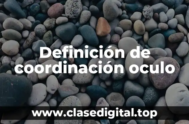 Definición de coordinación oculo