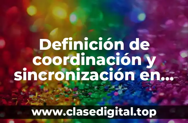 Definición de coordinación y sincronización en programación