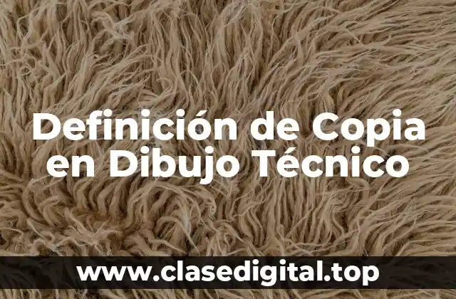 Definición de Copia en Dibujo Técnico