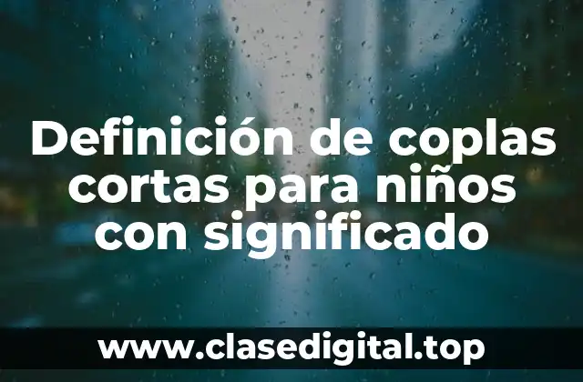 Definición de coplas cortas para niños con significado