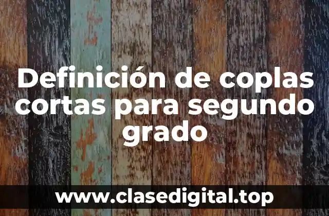 Definición de coplas cortas para segundo grado