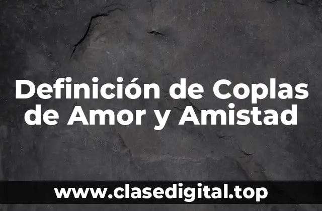Definición de Coplas de Amor y Amistad
