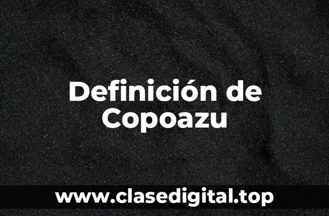 Definición de Copoazu