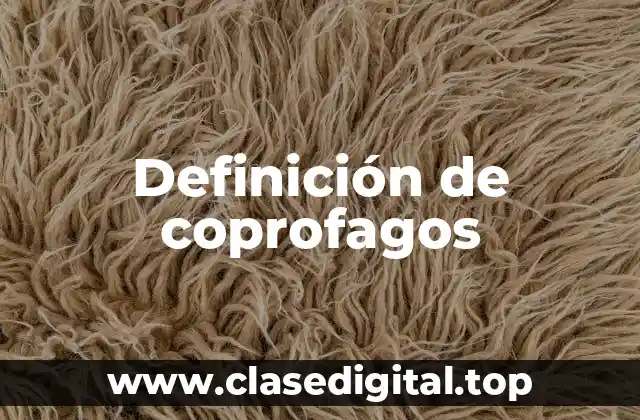 Definición de coprofagos