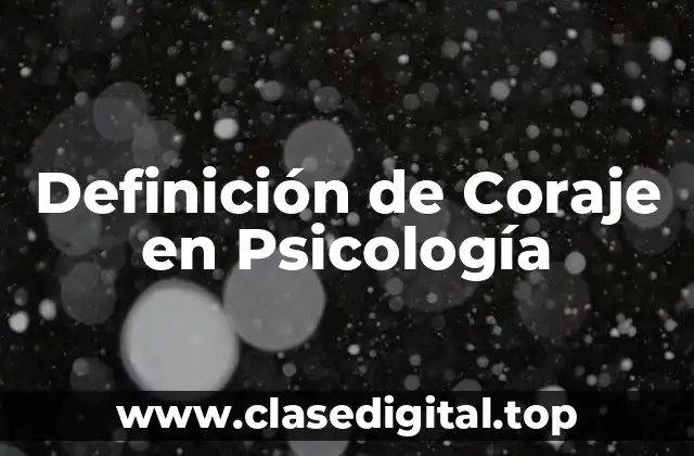 Definición de Coraje en Psicología