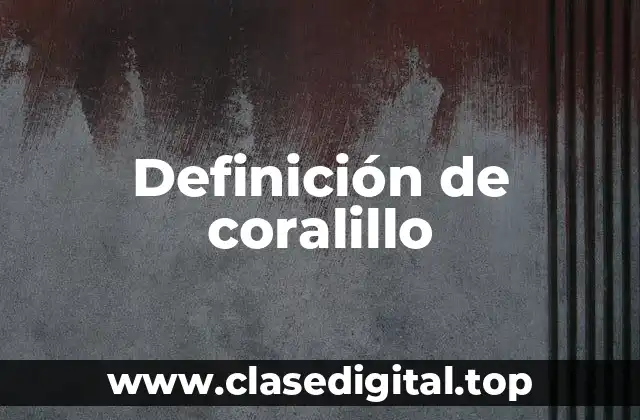 Definición de coralillo