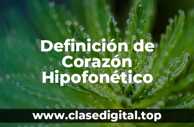 Definición de Corazón Hipofonético