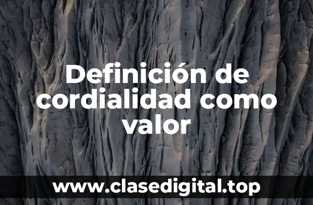 Definición de cordialidad como valor