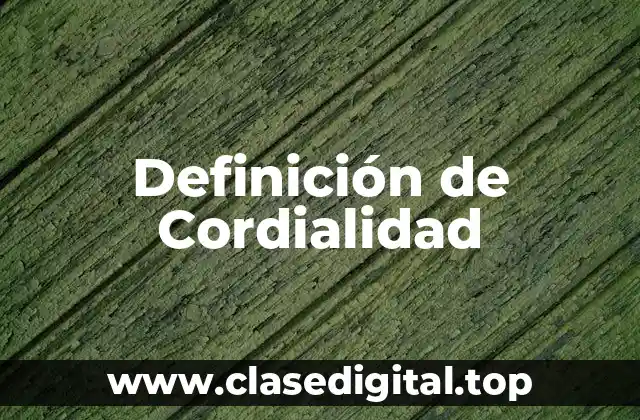 Definición de Cordialidad