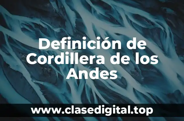 Definición de Cordillera de los Andes