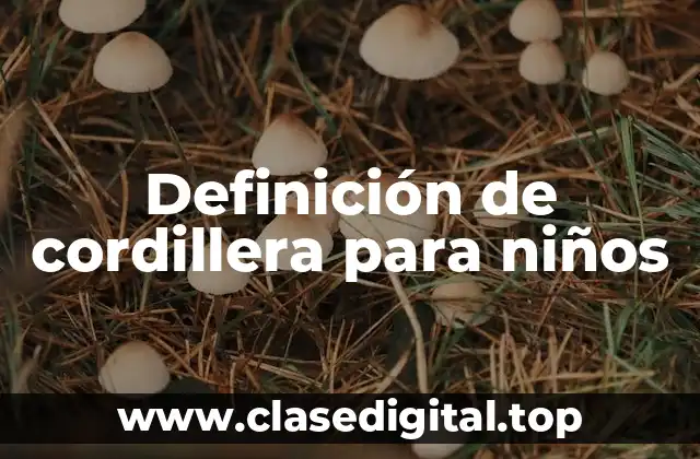 Definición de cordillera para niños