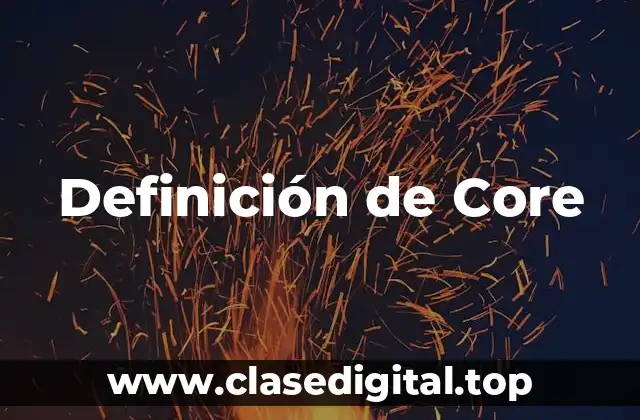 Definición técnica de Core