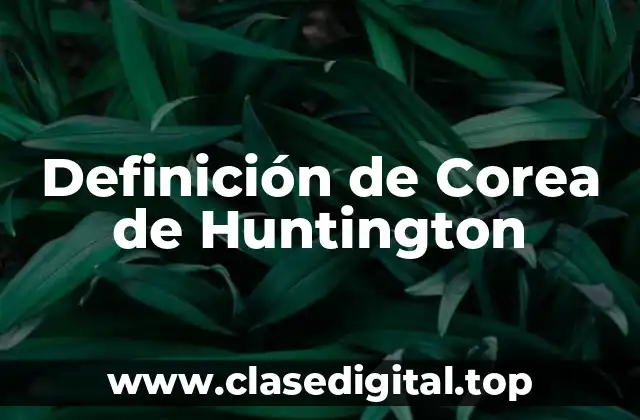 Definición de Corea de Huntington