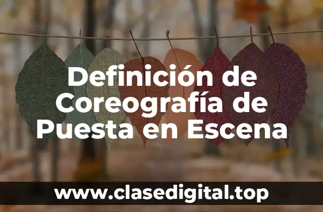 Definición de Coreografía de Puesta en Escena