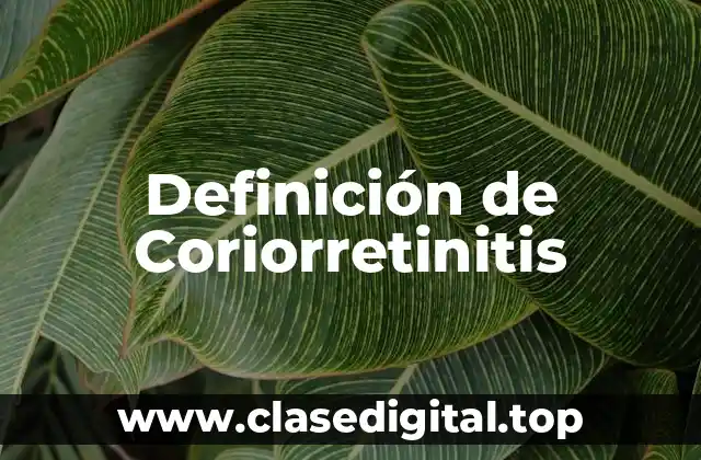 Definición de Coriorretinitis