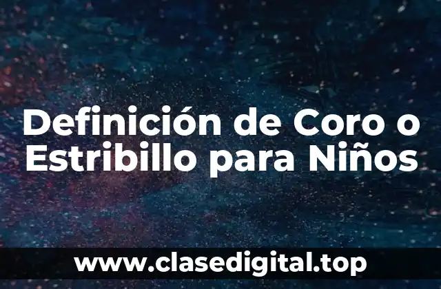 Definición de Coro o Estribillo para Niños