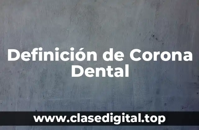 Definición de Corona Dental