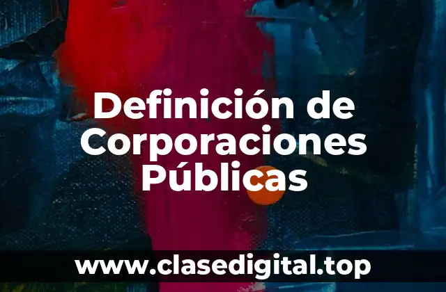 Definición de Corporaciones Públicas