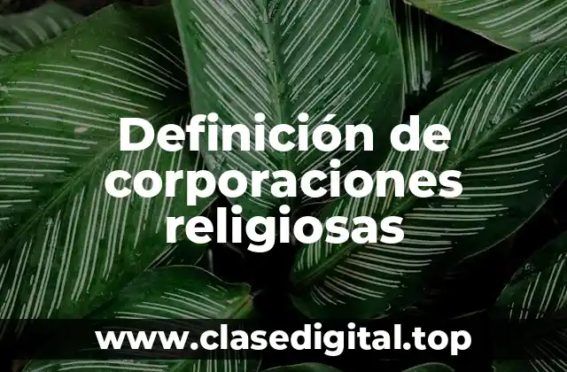 Ejemplos de corporaciones religiosas
