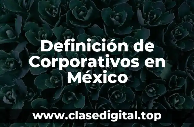 Definición de Corporativos en México