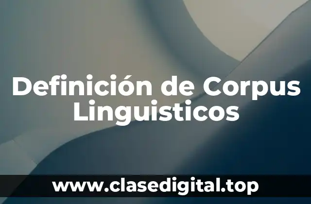 Definición de Corpus Linguisticos