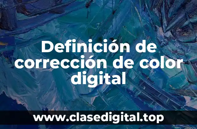 Definición de corrección de color digital
