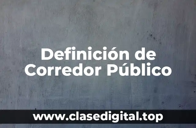 Definición de Corredor Público