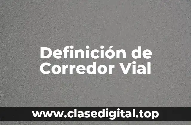 Definición de Corredor Vial