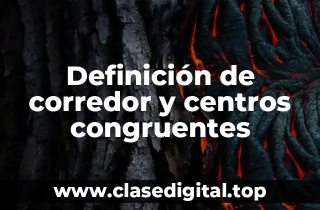 Definición de corredor y centros congruentes