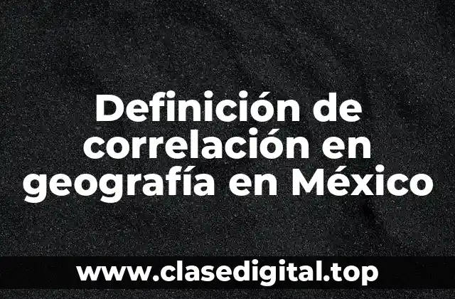 Definición de correlación en geografía en México