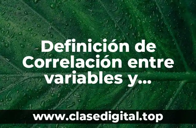 Definición de Correlación entre variables y Correlación lineal