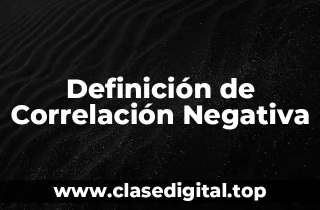 Definición de Correlación Negativa