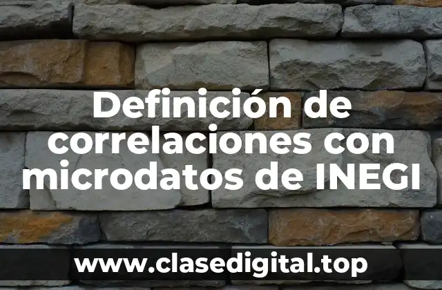Definición de correlaciones con microdatos de INEGI