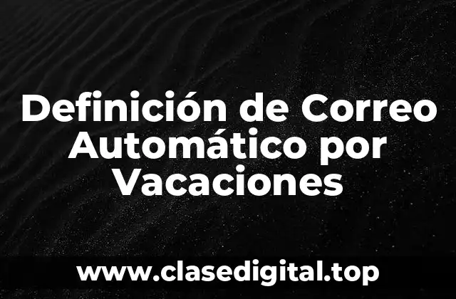 Definición de Correo Automático por Vacaciones