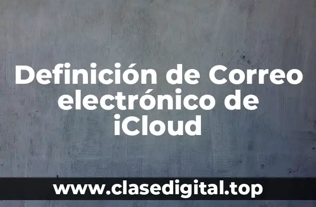 Definición de Correo electrónico de iCloud