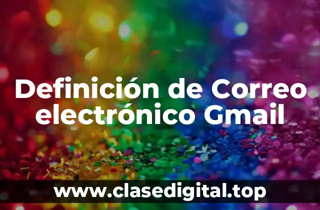 Definición de Correo electrónico Gmail