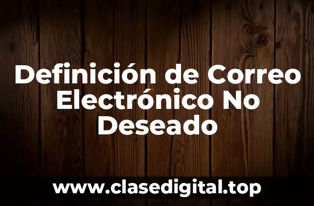 Definición de Correo Electrónico No Deseado