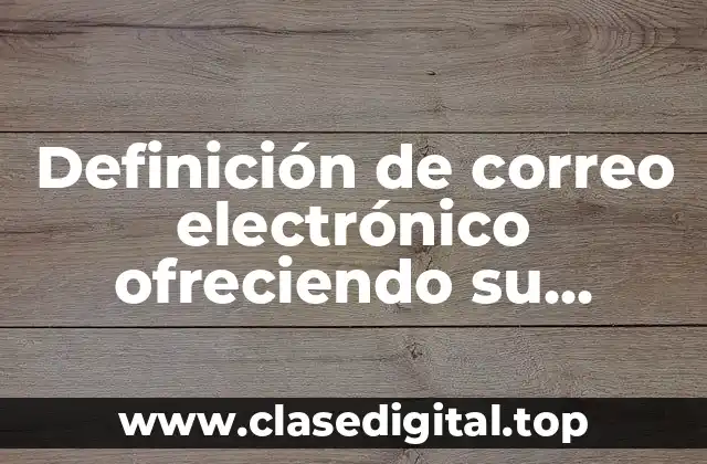 Definición de correo electrónico ofreciendo su servicio a una empresa