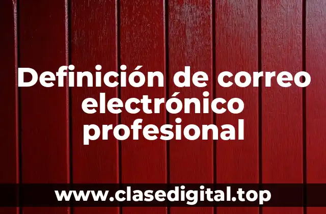 Definición de correo electrónico profesional
