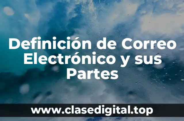 Definición de Correo Electrónico y sus Partes