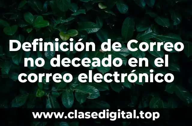 Definición de Correo no deceado en el correo electrónico