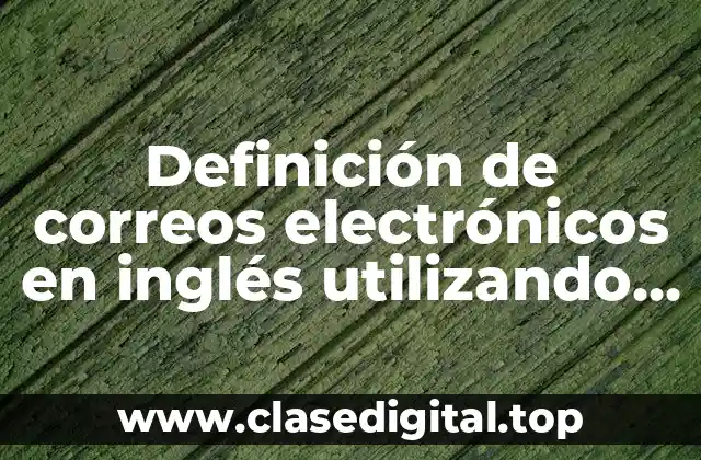 Definición de correos electrónicos en inglés utilizando going to