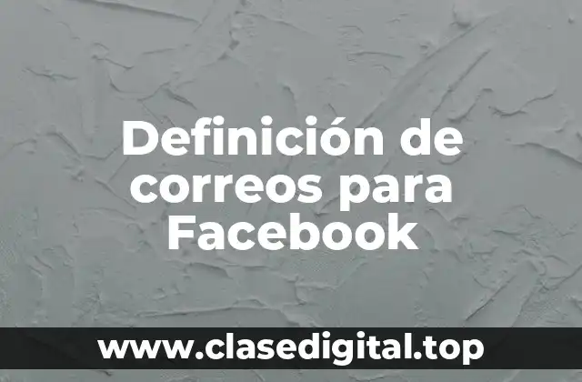 Definición de correos para Facebook